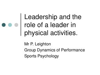 Leadership and the role of a leader in physical activities.