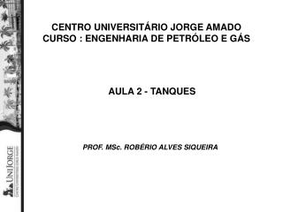 CENTRO UNIVERSITÁRIO JORGE AMADO CURSO : ENGENHARIA DE PETRÓLEO E GÁS