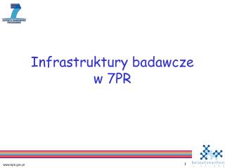 Infrastruktury badawcze w 7PR