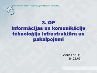 3. OP Informācijas un komunikāciju tehnoloģiju infrastruktūra un pakalpojumi