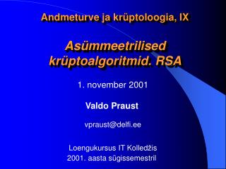 Andmeturve ja krüptoloogia, IX Asümmeetrilised krüptoalgoritmid. RSA