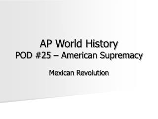 AP World History POD #25 – American Supremacy