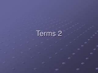 Terms 2