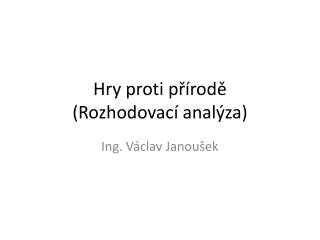 Hry proti přírodě (Rozhodovací analýza)