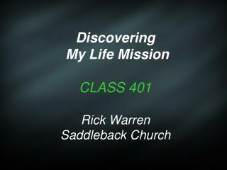 Discovering My Life Mission CLASS 401 Rick Warren Saddleback Church