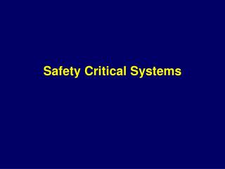 Safety Critical Systems