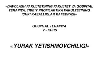 « YURAK YETISHMOVCHILIGI »