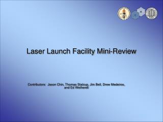 Laser Launch Facility Mini-Review