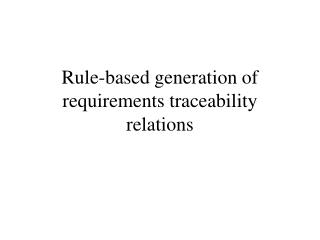 Rule-based generation of requirements traceability relations