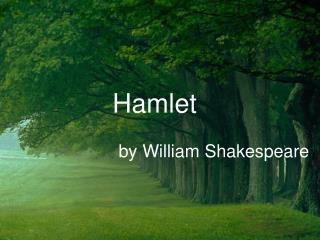 Hamlet by William Shakespeare