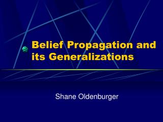 Belief Propagation and its Generalizations