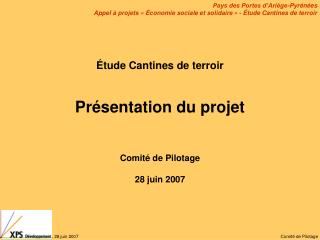 Étude Cantines de terroir Présentation du projet Comité de Pilotage 28 juin 2007