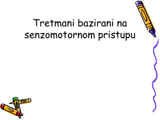 Tretmani bazirani na senzomotornom pristupu