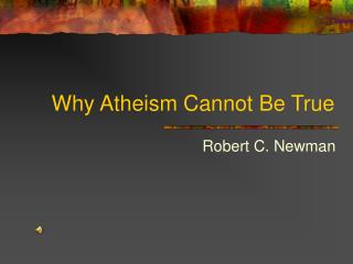 Why Atheism Cannot Be True