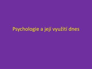 Psychologie a její využití dnes