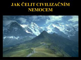 JAK ČELIT CIVILIZAČNÍM NEMOCEM