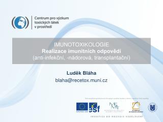 IMUNOTOXIKOLOGIE Realizace imunitních odpovědí (anti-infekční, -nádorová, transplantační)