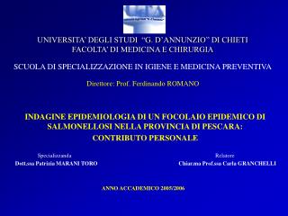 INDAGINE EPIDEMIOLOGIA DI UN FOCOLAIO EPIDEMICO DI SALMONELLOSI NELLA PROVINCIA DI PESCARA: