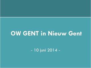 OW GENT in Nieuw Gent