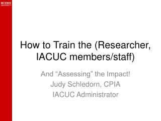 How to Train the (Researcher, IACUC members/staff)