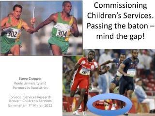 Commissioning Children’s Services. Passing the baton – mind the gap!
