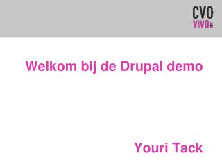 Welkom bij de Drupal demo 	Youri Tack