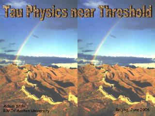 Tau Physics near Threshold