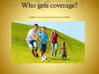 Who gets coverage?