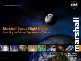 Marshall Space Flight Center Launching the Future of Exploration and Science