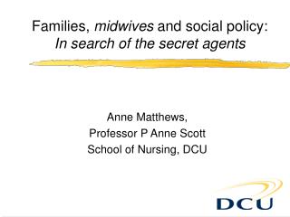 Families, midwives and social policy: In search of the secret agents