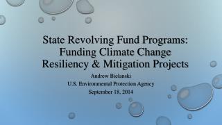 State Revolving Fund Programs: Funding Climate Change Resiliency &amp; Mitigation Projects