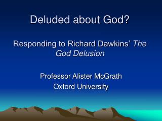 Deluded about God? Responding to Richard Dawkins’ The God Delusion