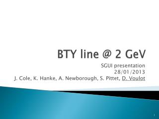 BTY line @ 2 GeV