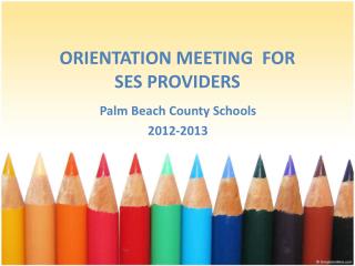 ORIENTATION MEETING FOR SES PROVIDERS