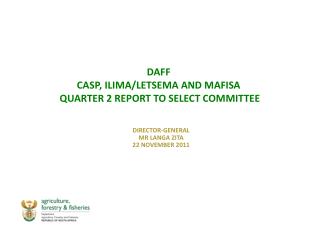 DAFF CASP, ILIMA/LETSEMA AND MAFISA QUARTER 2 REPORT TO SELECT COMMITTEE