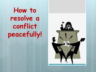 How to resolve a conflict peacefully!