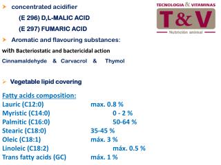 Fatty acids composition: Lauric (C12:0)			max. 0.8 % Myristic (C14:0)			0 - 2 %