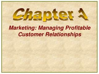 Marketing: Managing Profitable Customer Relationships