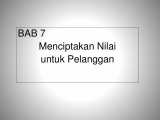 BAB 7 Menciptakan Nilai untuk Pelanggan