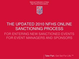 THE UPDATED 2010 NFHS ONLINE SANCTIONING PROCESS