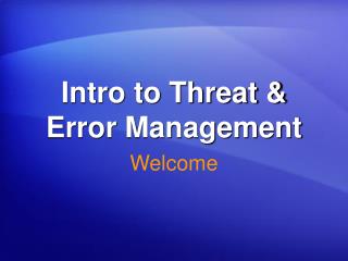 Intro to Threat &amp; Error Management