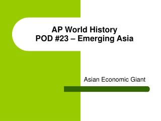 AP World History POD #23 – Emerging Asia