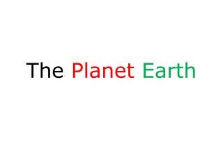 The Planet Earth
