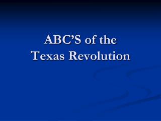 ABC’S of the Texas Revolution