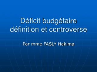 Déficit budgétaire définition et controverse