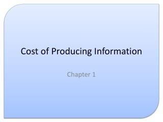 Cost of Producing Information