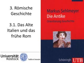 3. Römische Geschichte 3.1. Das Alte Italien und das frühe Rom