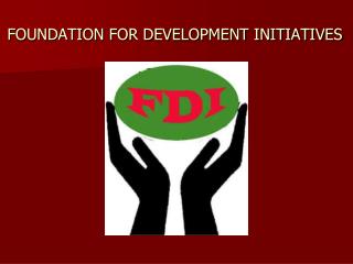 FOUNDATION FOR DEVELOPMENT INITIATIVES