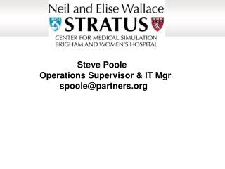 Steve Poole Operations Supervisor &amp; IT Mgr 	 spoole@partners.org