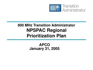 800 MHz Transition Administrator NPSPAC Regional Prioritization Plan